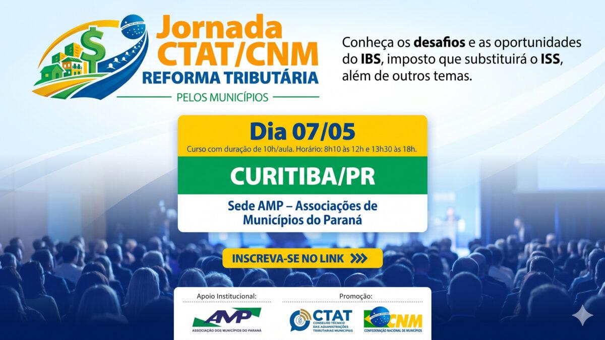 Nova edição do Conexão CNM Qualifica oferece curso sobre o tema “Jornada CTAT/CNM Reforma Tributária”, dia 07/05, em Curitiba  