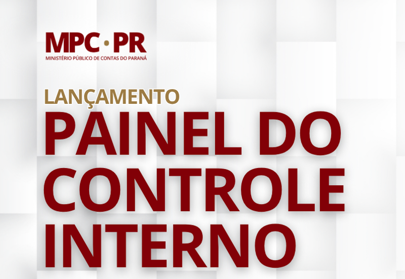Ministério Público de Contas do Paraná lança Painel de Diagnóstico do Controle Interno Municipal
