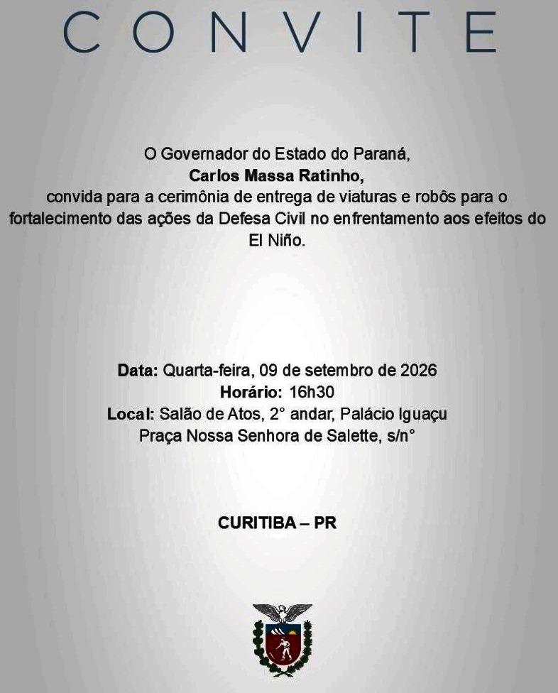 CONVITE ESPECIAL AOS PREFEITOS E PREFEITAS: Governador Ratinho Jr. entrega viaturas e robôs para fortalecer ações da Defesa Civil no enfrentamento dos efeitos do El Niño, dia 09-09, 16h30, no Palácio Iguaçu
