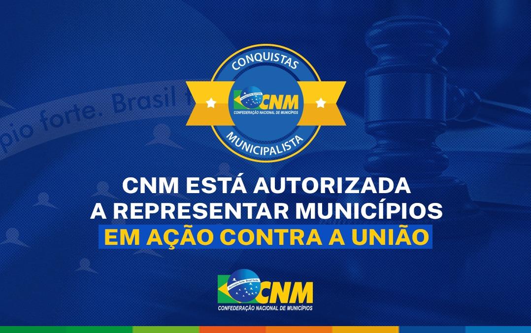 CNM tem legitimidade reconhecida para representar mais de 3 mil Municípios em ação coletiva contra a União