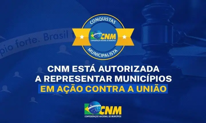 CNM tem legitimidade reconhecida para representar mais de 3 mil Municípios em ação coletiva contra a União