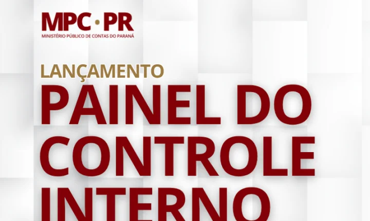 Ministério Público de Contas do Paraná lança Painel de Diagnóstico do Controle Interno Municipal