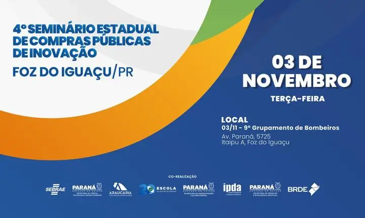 Prefeito e prefeita: participe do IV Seminário Estadual de Compras Públicas de Inovação, em Foz do Iguaçu, dia 03/11. Evento gratuito!